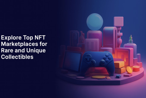Explore Top NFT Marketplaces for Rare and Unique Collectibles